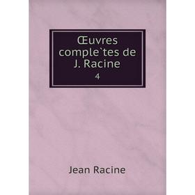 

Книга Oeuvres complètes de J Racine4