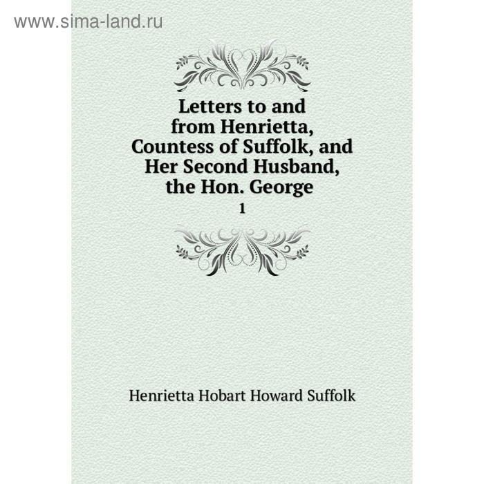 фото Книга letters to and from henrietta, countess of suffolk, and her second husband, the hon george1 nobel press