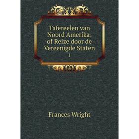

Книга Tafereelen van Noord Amerika: of Reize door de Vereenigde Staten1. Frances Wright