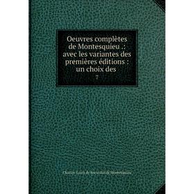 

Книга Oeuvres complètes de Montesquieu: avec les variantes des premières éditions: un choix des 7