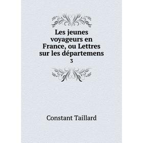 

Книга Les jeunes voyageurs en France, ou Lettres sur les départemens3