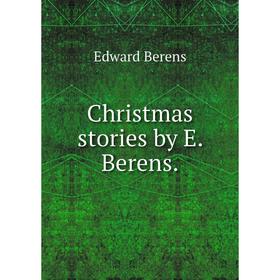 

Книга Christmas stories by E. Berens. Edward Berens