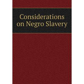 

Книга Considerations on Negro Slavery