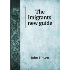 

Книга The Imigrants' new guide. John Hoven