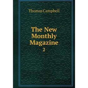 

Книга The New Monthly Magazine 2. Campbell Thomas