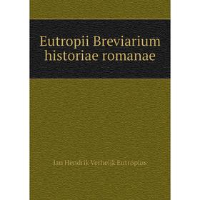 

Книга Eutropii Breviarium historiae romanae. Jan Hendrik Verheijk Eutropius