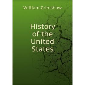 

Книга History of the United States. William Grimshaw