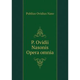 

Книга P Ovidii Nasonis Opera omnia