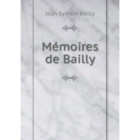 

Книга Mémoires de Bailly