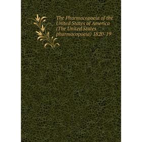 

Книга The Pharmacopoeia of the United States of America (The United States pharmacopoeia) 1820-19