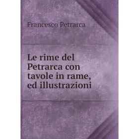 

Книга Le rime del Petrarca con tavole in rame, ed illustrazioni