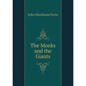 

Книга The Monks and the Giants. John Hookham Frere