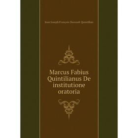 

Книга Marcus Fabius Quintilianus De institutione oratoria