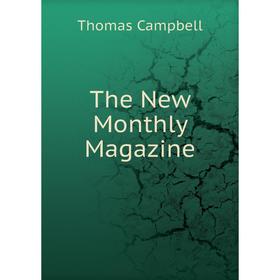 

Книга The New Monthly Magazine. Campbell Thomas