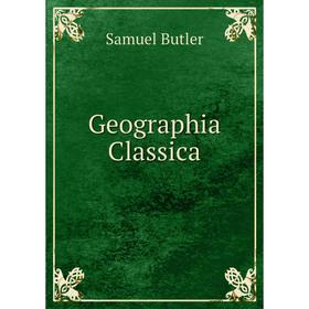 

Книга Geographia Classica. Butler Samuel