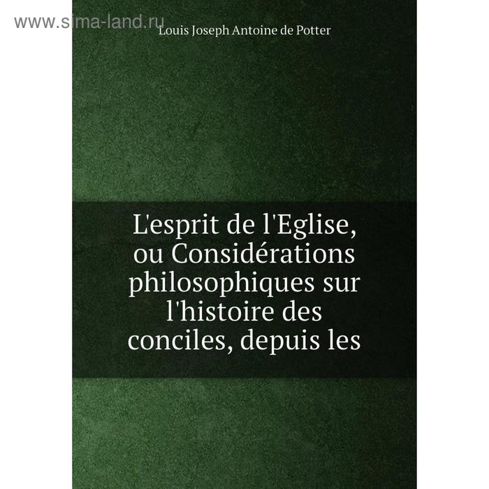 фото Книга l'esprit de l'eglise, ou considérations philosophiques sur l'histoire des conciles, depuis les nobel press