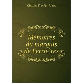 

Книга Mémoires du marquis de Ferrières
