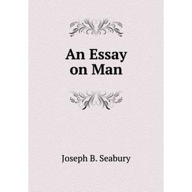 

Книга An Essay on Man. Pope Alexander