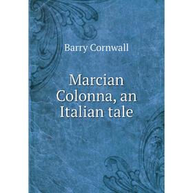 

Книга Marcian Colonna, an Italian tale