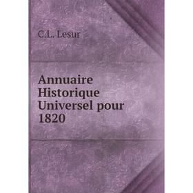 

Книга Annuaire Historique Universel pour 1820. C. L. Lesur