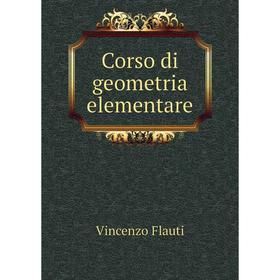 

Книга Corso di geometria elementare. Vincenzo Flauti