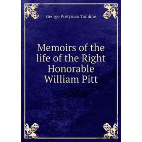 

Книга Memoirs of the life of the Right Honorable William Pitt