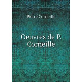 

Книга Oeuvres de P Corneille