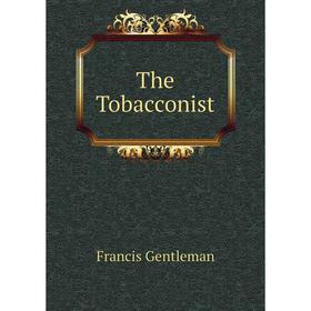 

Книга The Tobacconist. Francis Gentleman