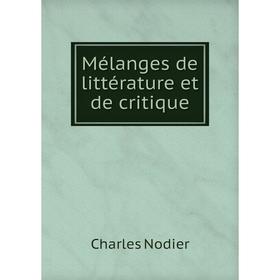 

Книга Mélanges de littérature et de critique