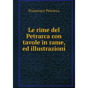 

Книга Le rime del Petrarca con tavole in rame, ed illustrazioni