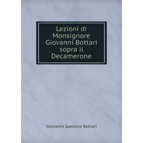 

Книга Lezioni di Monsignore Giovanni Bottari sopra il Decamerone
