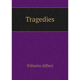 

Книга Tragedies. Vittorio Alfieri