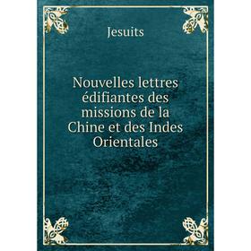 

Книга Nouvelles lettres édifiantes des missions de la Chine et des Indes Orientales