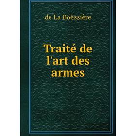 

Книга Traité de l'art des armes. de La Boëssière