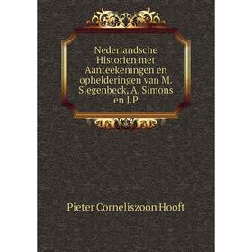

Книга Nederlandsche Historien met Aanteekeningen en ophelderingen van M Siegenbeck, A Simons en JP