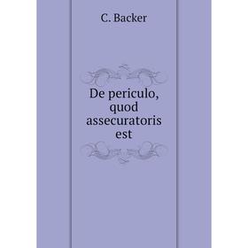 

Книга De periculo, quod assecuratoris est. C. Backer