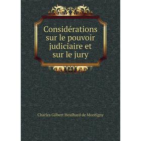 

Книга Considérations sur le pouvoir judiciaire et sur le jury. Charles Gilbert Heulhard de Montigny