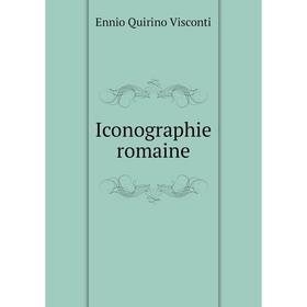 

Книга Iconographie romaine. Ennio Quirino Visconti