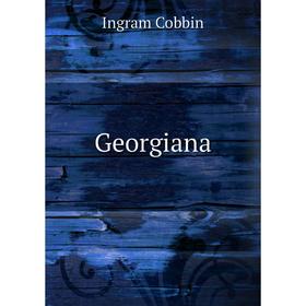 

Книга Georgiana. Ingram Cobbin