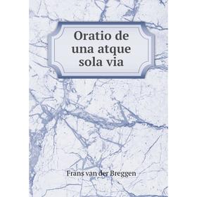 

Книга Oratio de una atque sola via