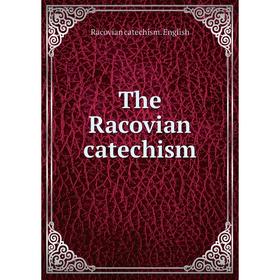 

Книга The Racovian catechism. Racovian catechism. English