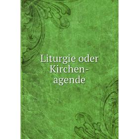 

Книга Liturgie oder Kirchen-agende