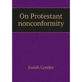 

Книга On Protestant nonconformity