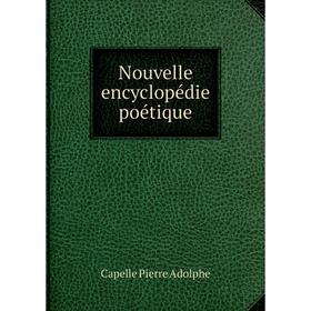 

Книга Nouvelle encyclopédie poétique