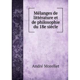 

Книга Mélanges de littérature et de philosophie du 18e siècle