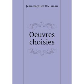 

Книга Oeuvres choisies