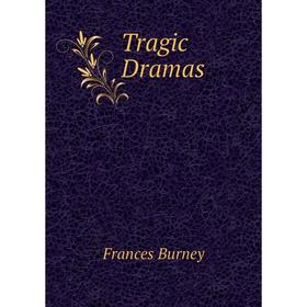 

Книга Tragic Dramas. Frances Burney