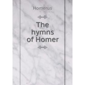 

Книга The hymns of Homer. Homerus
