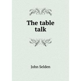 

Книга The table talk. John Selden