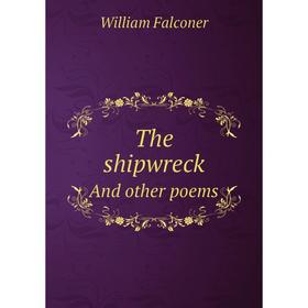 

Книга The shipwreckAnd other poems. William Falconer